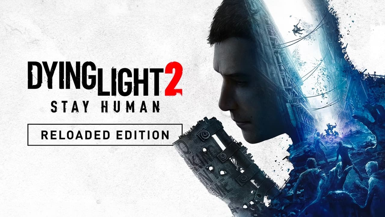 Dying Light 2 Stay Human - Reloaded Edition