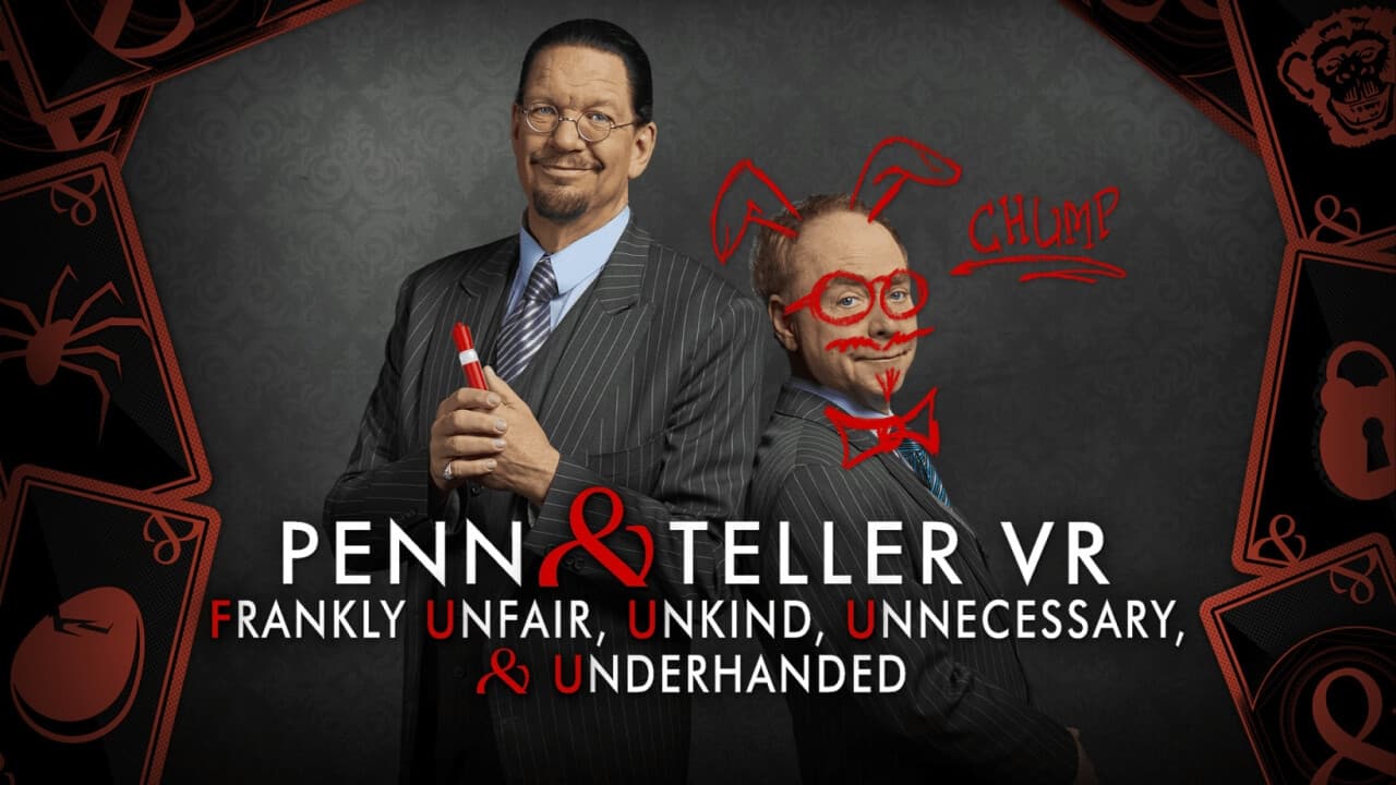 Penn & Teller VR: Frankly Unfair, Unkind, Unnecessary, & Underhanded